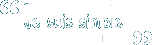 Je suis simple